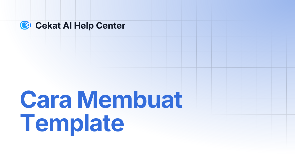 Cara Membuat Template | Cekat AI Help Center